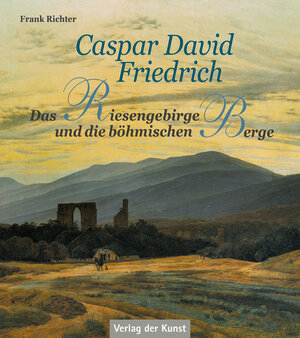 Buchcover Caspar David Friedrich – Das Riesengebirge und die böhmischen Berge | Frank Richter | EAN 9783865301727 | ISBN 3-86530-172-X | ISBN 978-3-86530-172-7