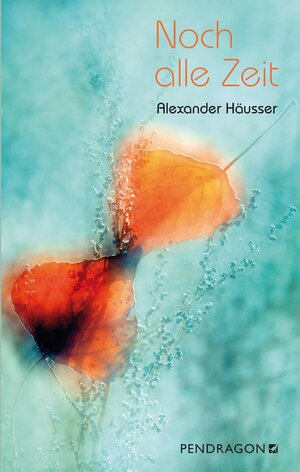Buchcover Noch alle Zeit | Alexander Häusser | EAN 9783865326669 | ISBN 3-86532-666-8 | ISBN 978-3-86532-666-9