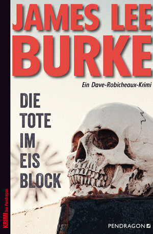 Buchcover Die Tote im Eisblock | James Lee Burke | EAN 9783865328113 | ISBN 3-86532-811-3 | ISBN 978-3-86532-811-3