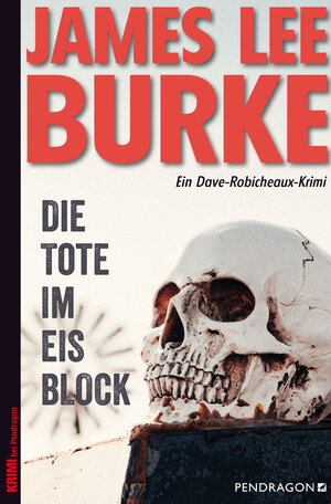 Buchcover Die Tote im Eisblock | James Lee Burke | EAN 9783865328281 | ISBN 3-86532-828-8 | ISBN 978-3-86532-828-1