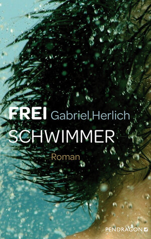 Buchcover Freischwimmer | Gabriel Herlich | EAN 9783865328304 | ISBN 3-86532-830-X | ISBN 978-3-86532-830-4