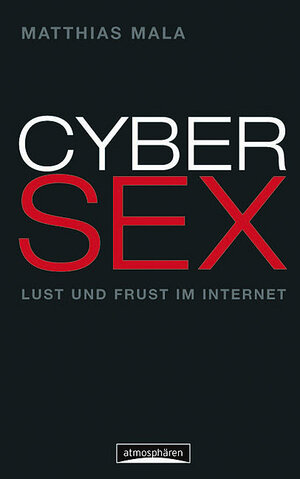 Cybersex. Lust und Frust im Internet