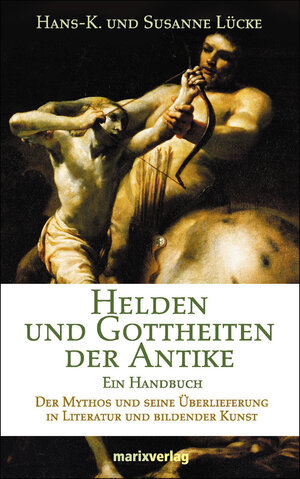 Buchcover Helden und Gottheiten der Antike | Hans-K. Lücke | EAN 9783865390769 | ISBN 3-86539-076-5 | ISBN 978-3-86539-076-9