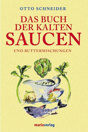 Buchcover Das Buch der kalten Saucen | Otto Schneider | EAN 9783865390936 | ISBN 3-86539-093-5 | ISBN 978-3-86539-093-6