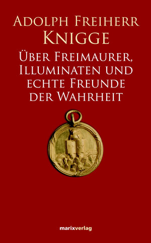 Buchcover Über Freimaurer, Illuminaten und echte Freunde der Wahrheit | Adolph Knigge | EAN 9783865391612 | ISBN 3-86539-161-3 | ISBN 978-3-86539-161-2