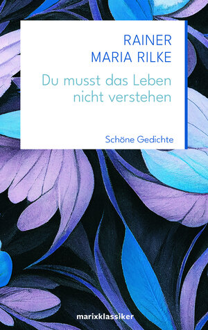 Buchcover Du musst das Leben nicht verstehen | Rainer Maria Rilke | EAN 9783865392985 | ISBN 3-86539-298-9 | ISBN 978-3-86539-298-5