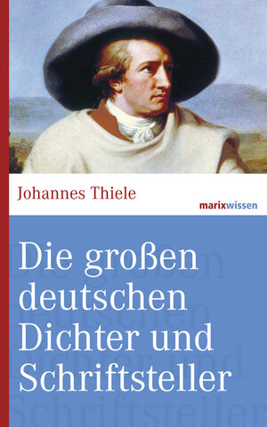 Buchcover Die großen deutschen Dichter und Schriftsteller | Johannes Thiele | EAN 9783865399021 | ISBN 3-86539-902-9 | ISBN 978-3-86539-902-1