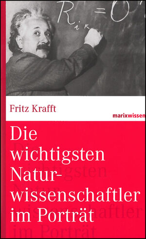 Buchcover Die wichtigsten Naturwissenschaftler im Porträt | Fritz Krafft | EAN 9783865399113 | ISBN 3-86539-911-8 | ISBN 978-3-86539-911-3