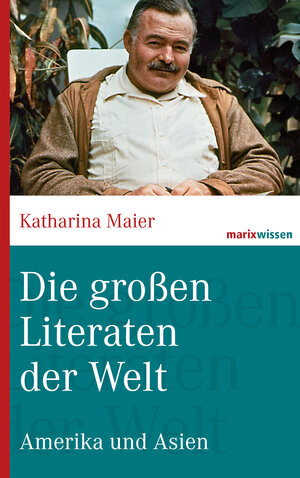 Buchcover Die großen Literaten der Welt | Katharina Maier | EAN 9783865399298 | ISBN 3-86539-929-0 | ISBN 978-3-86539-929-8