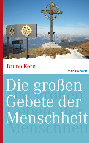 Buchcover Die großen Gebete der Menschheit | Bruno Kern | EAN 9783865399663 | ISBN 3-86539-966-5 | ISBN 978-3-86539-966-3