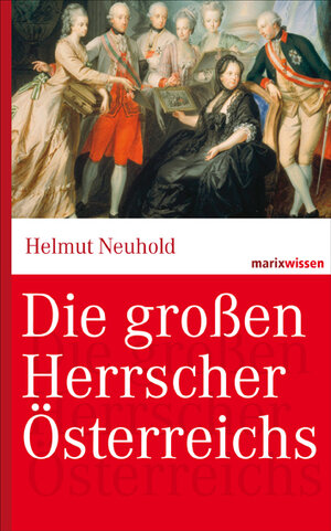 Buchcover Die großen Herrscher Österreichs | Helmut Neuhold | EAN 9783865399700 | ISBN 3-86539-970-3 | ISBN 978-3-86539-970-0