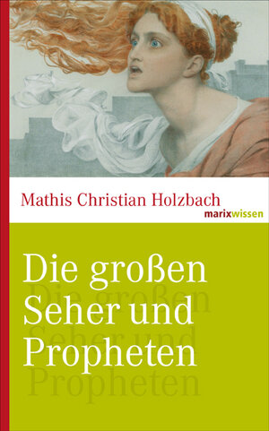 Buchcover Die großen Seher und Propheten | Mathis Christian Holzbach | EAN 9783865399748 | ISBN 3-86539-974-6 | ISBN 978-3-86539-974-8