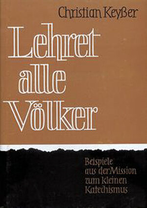 Buchcover Lehret alle Völker | Christian Keysser | EAN 9783865400130 | ISBN 3-86540-013-2 | ISBN 978-3-86540-013-0