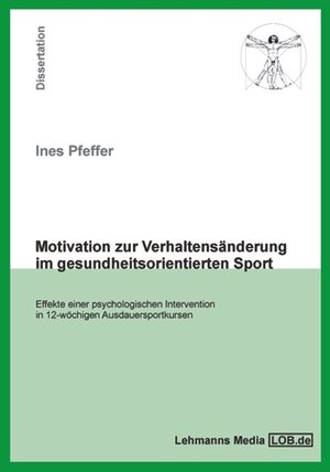 Buchcover Motivation zur Verhaltensänderung im gesundheitsorientierten Sport | Ines Pfeffer | EAN 9783865411877 | ISBN 3-86541-187-8 | ISBN 978-3-86541-187-7