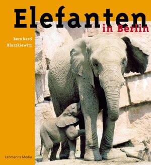 Buchcover Elefanten in Berlin | Bernhard Blaszkiewitz | EAN 9783865412232 | ISBN 3-86541-223-8 | ISBN 978-3-86541-223-2