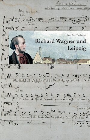 Buchcover Richard Wagner und Leipzig | Ursula Oehme | EAN 9783865415202 | ISBN 3-86541-520-2 | ISBN 978-3-86541-520-2