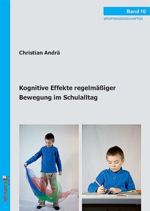 Buchcover Kognitive Effekte regelmäßiger Bewegung im Schulalltag | Christian Andrä | EAN 9783865415325 | ISBN 3-86541-532-6 | ISBN 978-3-86541-532-5