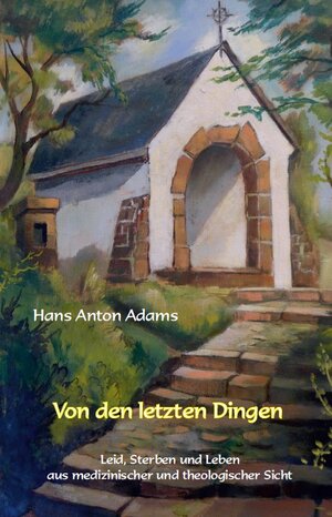 Buchcover Von den letzten Dingen | Hans Anton Adams | EAN 9783865417428 | ISBN 3-86541-742-6 | ISBN 978-3-86541-742-8