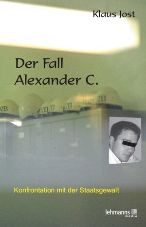 Buchcover Der Fall Alexander C. | Klaus Jost | EAN 9783865417626 | ISBN 3-86541-762-0 | ISBN 978-3-86541-762-6