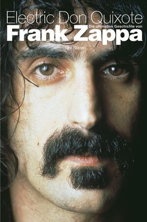 ELECTRIC DON QUIJOTE - DIE ULTIMATIVE GESCHICHTE VON FRANK ZAPPA