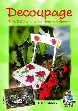 Buchcover Decoupage - Tolle Dekorationen für Haus und Garten | Uschi Wieck | EAN 9783865451972 | ISBN 3-86545-197-7 | ISBN 978-3-86545-197-2