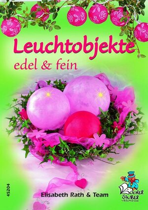Buchcover Leuchtobjekte edel und fein | Elisabeth Rath | EAN 9783865452047 | ISBN 3-86545-204-3 | ISBN 978-3-86545-204-7