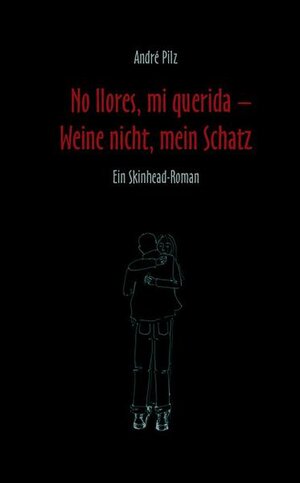 Buchcover No llores, mi querida – Weine nicht, mein Schatz | André Pilz | EAN 9783865460318 | ISBN 3-86546-031-3 | ISBN 978-3-86546-031-8
