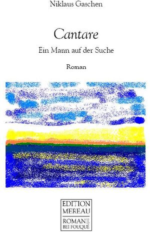 Buchcover Cantare. Ein Mann auf der Suche | Niklaus Gaschen | EAN 9783865482310 | ISBN 3-86548-231-7 | ISBN 978-3-86548-231-0