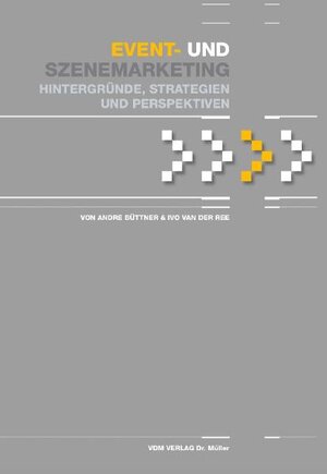 Event- und Szenemarketing: Hintergründe, Strategien und Perspektiven