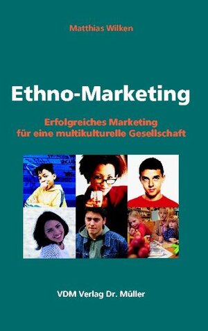 Ethno-Marketing: Erfolgreiches Marketing für eine multikulturelle Gesellschaft