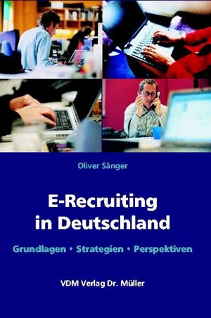 E-Recruiting in Deutschland: Grundlagen, Strategien, Perspektiven