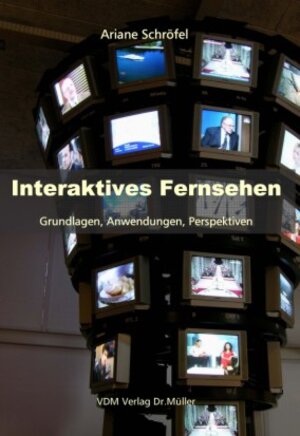 Interaktives Fernsehen: Grundlagen, Anwendungen, Perspektiven