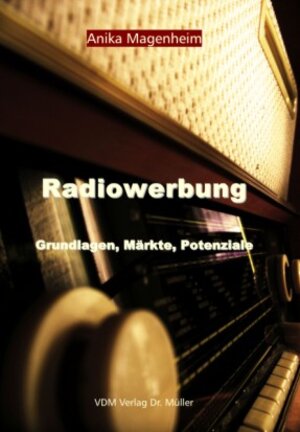 Radiowerbung: Grundlagen, Märkte, Potenziale