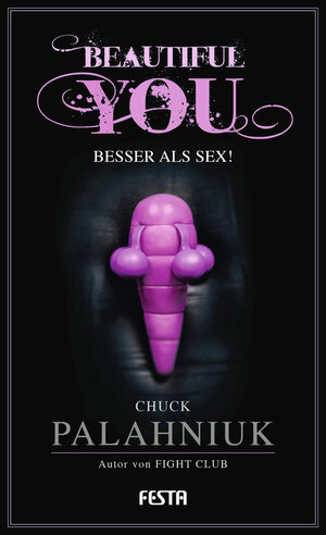 Buchcover Beautiful You - Besser als Sex! | Chuck Palahniuk | EAN 9783865525123 | ISBN 3-86552-512-1 | ISBN 978-3-86552-512-3