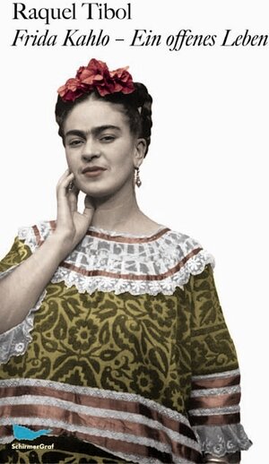 Frida Kahlo - ein offenes Leben