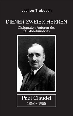 Buchcover Diener zweier Herren. Paul Claudel | Jochen Trebesch | EAN 9783865570178 | ISBN 3-86557-017-8 | ISBN 978-3-86557-017-8