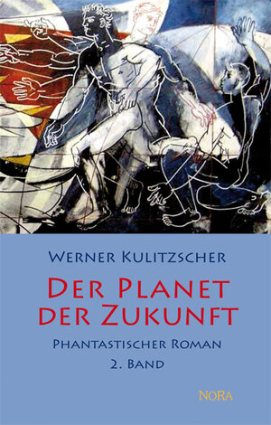 Buchcover Der Planet der Zukunft - 2. Band | Werner Kulitzscher | EAN 9783865572073 | ISBN 3-86557-207-3 | ISBN 978-3-86557-207-3