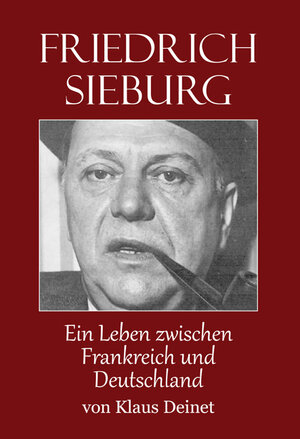 Buchcover Friedrich Sieburg (1893 - 1964) | Klaus Deinet | EAN 9783865573377 | ISBN 3-86557-337-1 | ISBN 978-3-86557-337-7