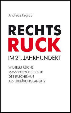 Buchcover Rechtsruck im 21. Jahrhundert | Andreas Peglau | EAN 9783865574282 | ISBN 3-86557-428-9 | ISBN 978-3-86557-428-2