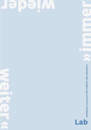 Buchcover Lab Jahrbuch 2005/2006 für Künste und Apparate "immer wieder weiter" | Marie L Angerer | EAN 9783865600035 | ISBN 3-86560-003-4 | ISBN 978-3-86560-003-5