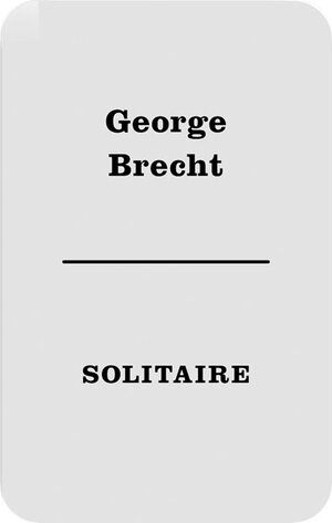 Buchcover George Brecht. Solitaire | George Brecht | EAN 9783865600189 | ISBN 3-86560-018-2 | ISBN 978-3-86560-018-9