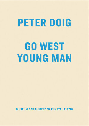 Buchcover Peter Doig. Go West Young Man | Peter Doig | EAN 9783865601919 | ISBN 3-86560-191-X | ISBN 978-3-86560-191-9