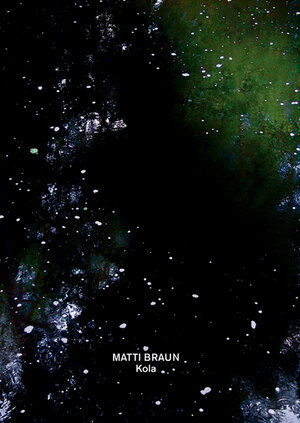 Buchcover Matti Braun. Kola | Matti Braun | EAN 9783865605962 | ISBN 3-86560-596-6 | ISBN 978-3-86560-596-2