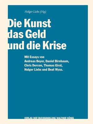 Buchcover Die Kunst, das Geld und die Krise. | Andreas Beyer | EAN 9783865607027 | ISBN 3-86560-702-0 | ISBN 978-3-86560-702-7