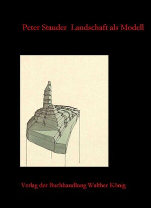 Buchcover Peter Stauder.  Landschaft als Modell. Zeichnungen | Peter Stauder | EAN 9783865607072 | ISBN 3-86560-707-1 | ISBN 978-3-86560-707-2
