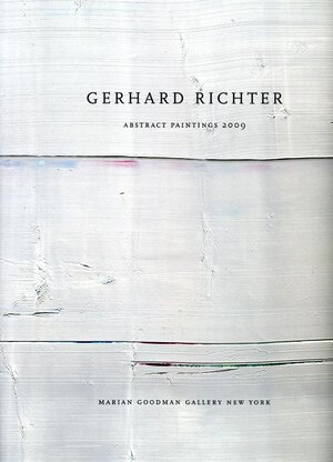 Buchcover Gerhard Richter. Abstract Paintings 2009. Marian Goodman Gallery New York | Gerhard Richter | EAN 9783865607522 | ISBN 3-86560-752-7 | ISBN 978-3-86560-752-2