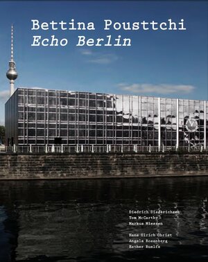 Buchcover Bettina Pousttchi. Echo Berlin | Bettina Pousttchi | EAN 9783865608338 | ISBN 3-86560-833-7 | ISBN 978-3-86560-833-8