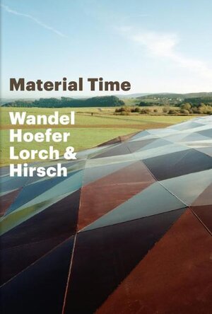 Buchcover Material Time.Wandel Hoefer Lorch + Hirsch  | EAN 9783865609342 | ISBN 3-86560-934-1 | ISBN 978-3-86560-934-2