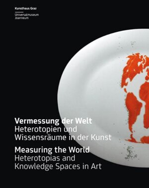 Buchcover Vermessung der Welt. Heterotopien und Wissensräume /Heterotopias and Knowledge Spaces in Art  | EAN 9783865609922 | ISBN 3-86560-992-9 | ISBN 978-3-86560-992-2