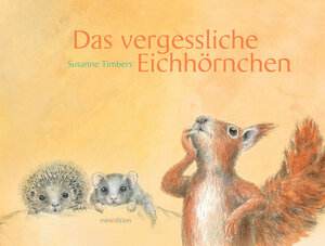 Buchcover Das vergessliche Eichhörnchen | Susanne Timbers | EAN 9783865662675 | ISBN 3-86566-267-6 | ISBN 978-3-86566-267-5